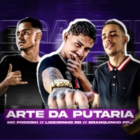 Arte da Putaria - Single - Mc Podoski, Ligeirinho RD & Branquinho ppj