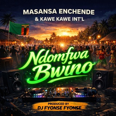 Ndomfwa Bwino (feat. Masansa Enchende & Kawe Kawe Int'l) - Single