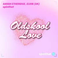 Oldskool Love - Single - Sarah Etheridge, Elvin (UK) & spinthat