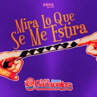 Mira Lo Que Se Me Estira - Single - Los Súper Caracoles