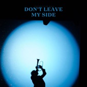 Don't Leave My Side artwork