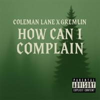How Can I Complain - Single - Coleman Lane & Gremlin