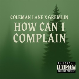 How Can I Complain Coleman Lane & Gremlin
