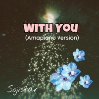 WITH YOU (Amapiano Version) - Single - Sojistar