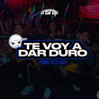 TE VOY A DAR DURO (Perreo Nota Lokos) - Single