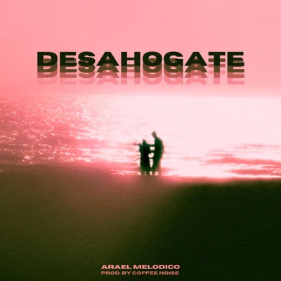 DESAHOGATE (feat. Coffee Noise) - Single