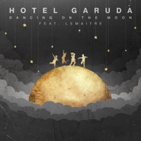 Dancing On The Moon (feat. Lemaitre) - Single - Hotel Garuda