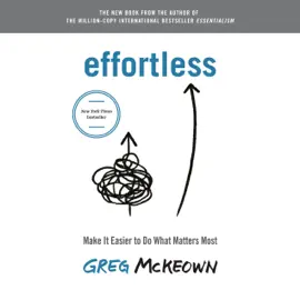 Effortless: Make It Easier to Do What Matters Most (Unabridged)