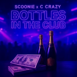 Bottles In The Club (feat. C Crazy) SCOONIE
