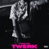 TWERK - Single