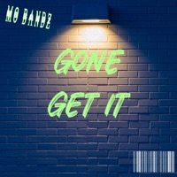 Gone Get It - Single - Mo Bandz
