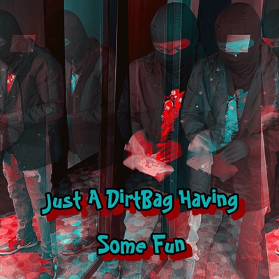 Just a Dirtbag Having Some Fun - EP