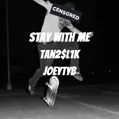 Stay With Me (feat. JoeyTYB) - Single