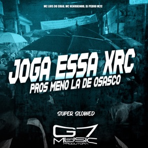 Joga Essa Xrc Pros Meno Lá de Osasco (Super Slowed) [feat. DJ PEDRO M2C & Mc Henrikinho]