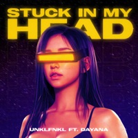 Stuck In My Head - Single - UNKLFNKL & Dayana