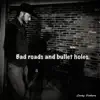 Bad Roads and Bullet Holes