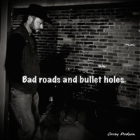 Bad Roads And Bullet Holes