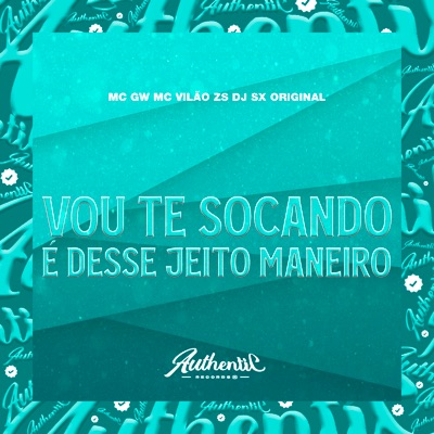 Vou Te Socando É Desse Jeito Maneiro (feat. MC GW & DJ SX ORIGINAL) - Single