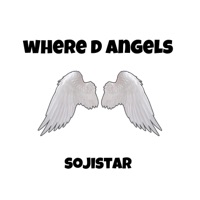 Where D Angels - Single - Sojistar