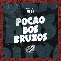 Poção dos Bruxos - Single - MC BN & DJ Kley