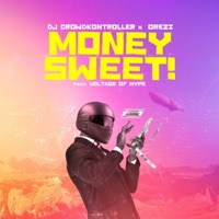 Money Sweet (feat. Voltage Of Hype) - Single - Crowd Kontroller & Orezi