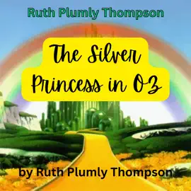 Ruth Plumly Thompsom: The Silver Princess in OZ