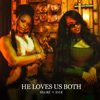 He Loves Us Both (feat. H.E.R.) - Lila Iké