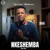 Nkeshemba - Ngixolele Mtanami