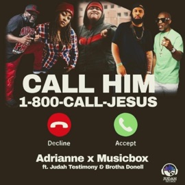 Call Him (feat. Testimony, Brotha Donell & Judah) Adrianne & MusicBox