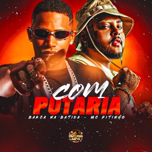 Com Putaria (feat. Encontro de MC's & MC Kitinho)