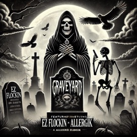 GRAVEYARD (feat. Allergik) EZ FLockin