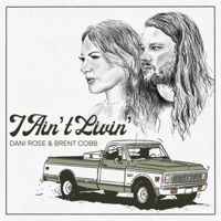 I Ain't Livin' - Single - Dani Rose & Brent Cobb