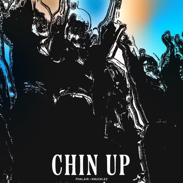 Chin Up (feat. Phalair)