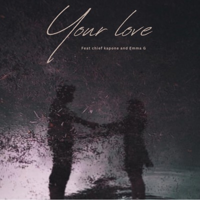 Your love (feat. Chief Kapone & Emma G) - Single