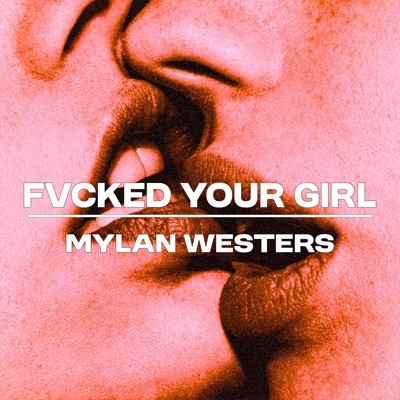 FVCKED YOUR GIRL - Single