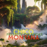 Paradise On Smoke - Single - Chico Montana