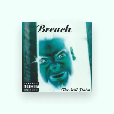 Listen to Breach, watch music videos, read bio, see tour dates & more!
