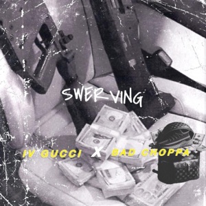 SWERVING (feat. IV GUCCI)