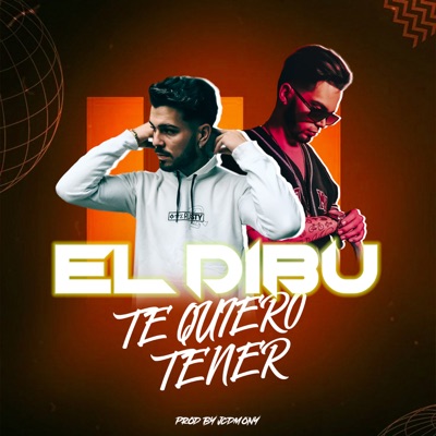 Te Quiero Tener (feat. El Dibu) - Single
