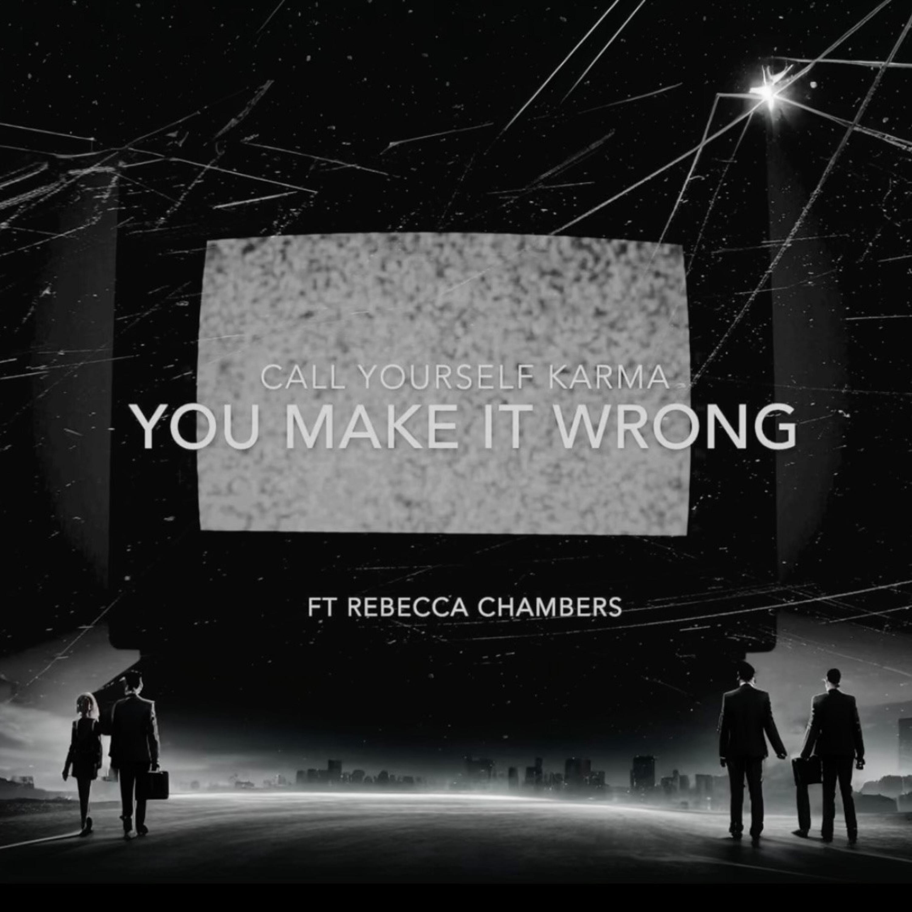 You Make It Wrong (feat. Rebecca Chambers) - Single