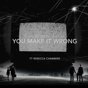 You Make It Wrong (feat. Rebecca Chambers)