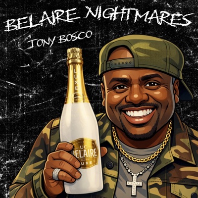 Belaire Nightmares (feat. Tony Bosco) - Single