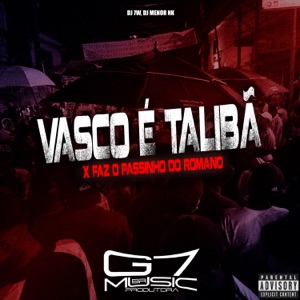 Vasco É Talibã X Faz o Passinho do Romano
