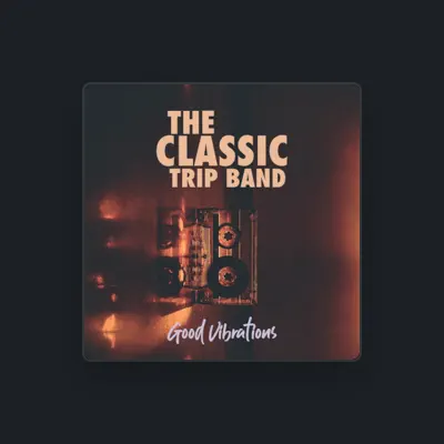 Listen to THE CLASSIC TRIP BAND, watch music videos, read bio, see tour dates & more!