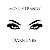 Dark Eyes - Single - M.O.B. & J Randy