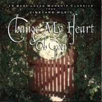 Vineyard Music - Change My Heart Oh God (Live)