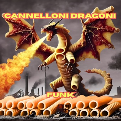 CANNELLONI DRAGONI FUNK
