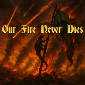 Our Fire Never Dies (Salamanders) - Single