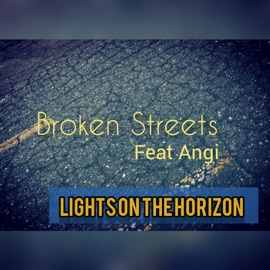 Broken Streets (feat. Angi) Lights On The Horizon