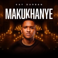 Makukhanye - Kay Durban